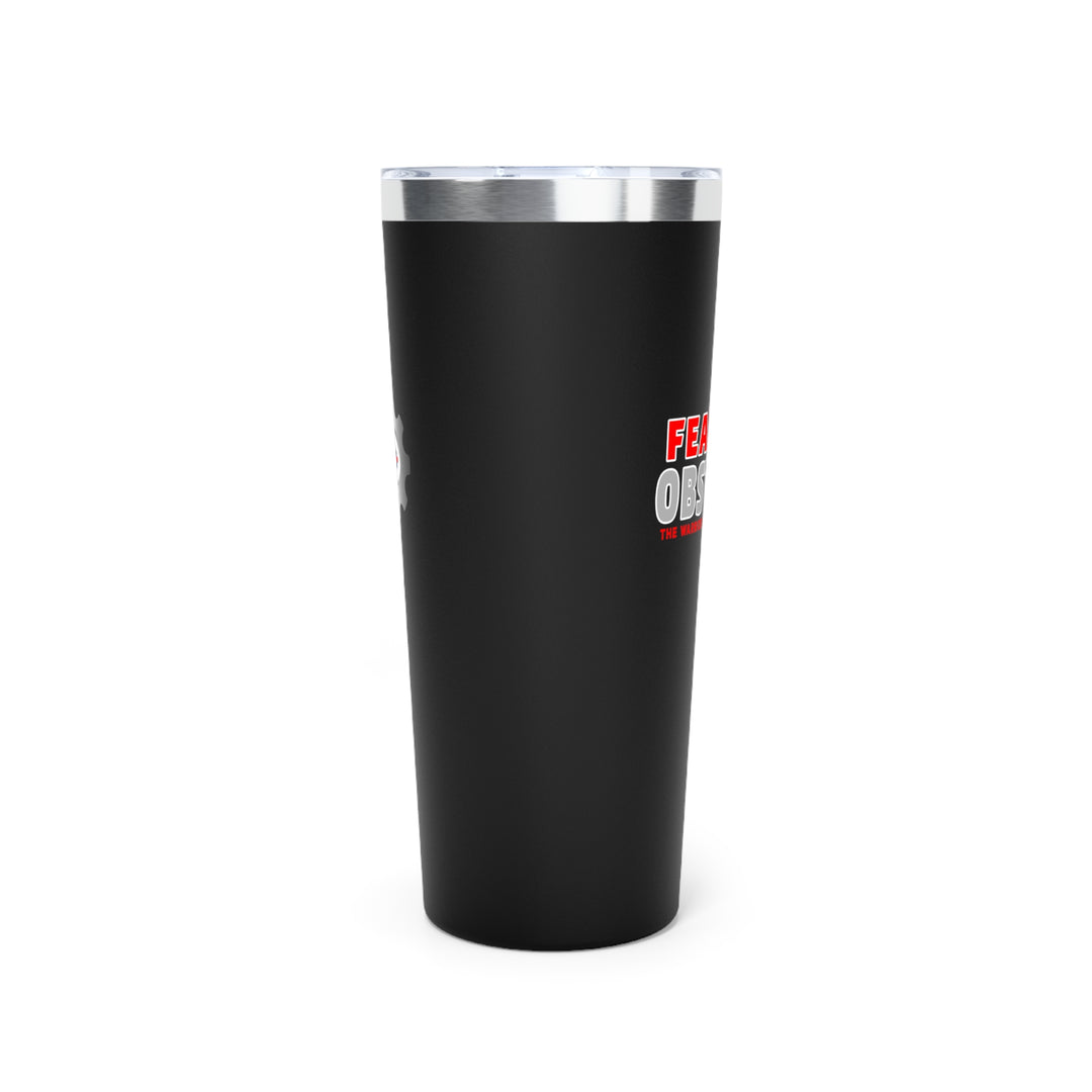 22oz Copper Vacuum Insulated Tumbler - 'Fear No Obstacle'