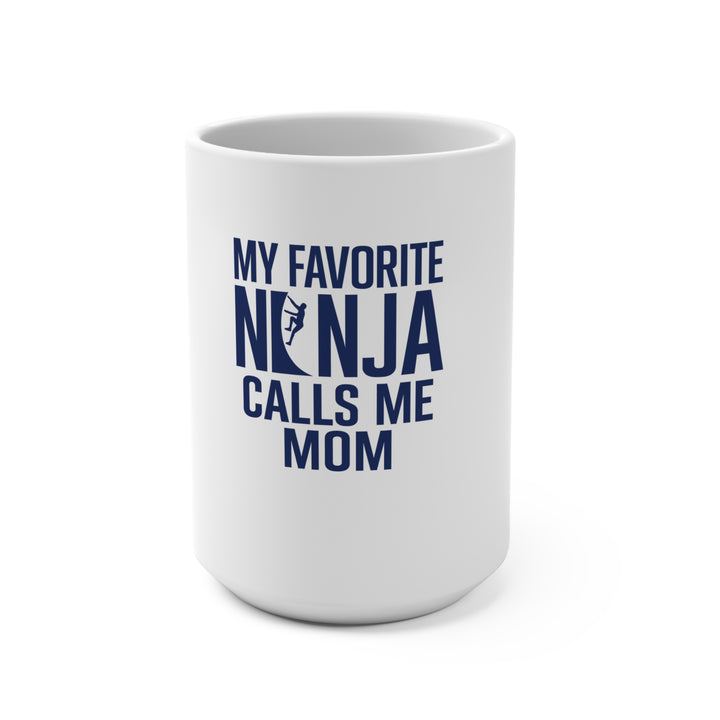 My Favorite Ninja Calls Me Mom 15oz Coffee Mug