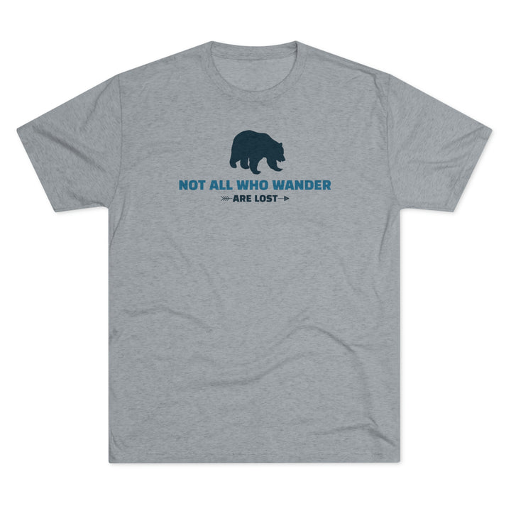 Not all who wander are lost - Premium Tri-blend Tee