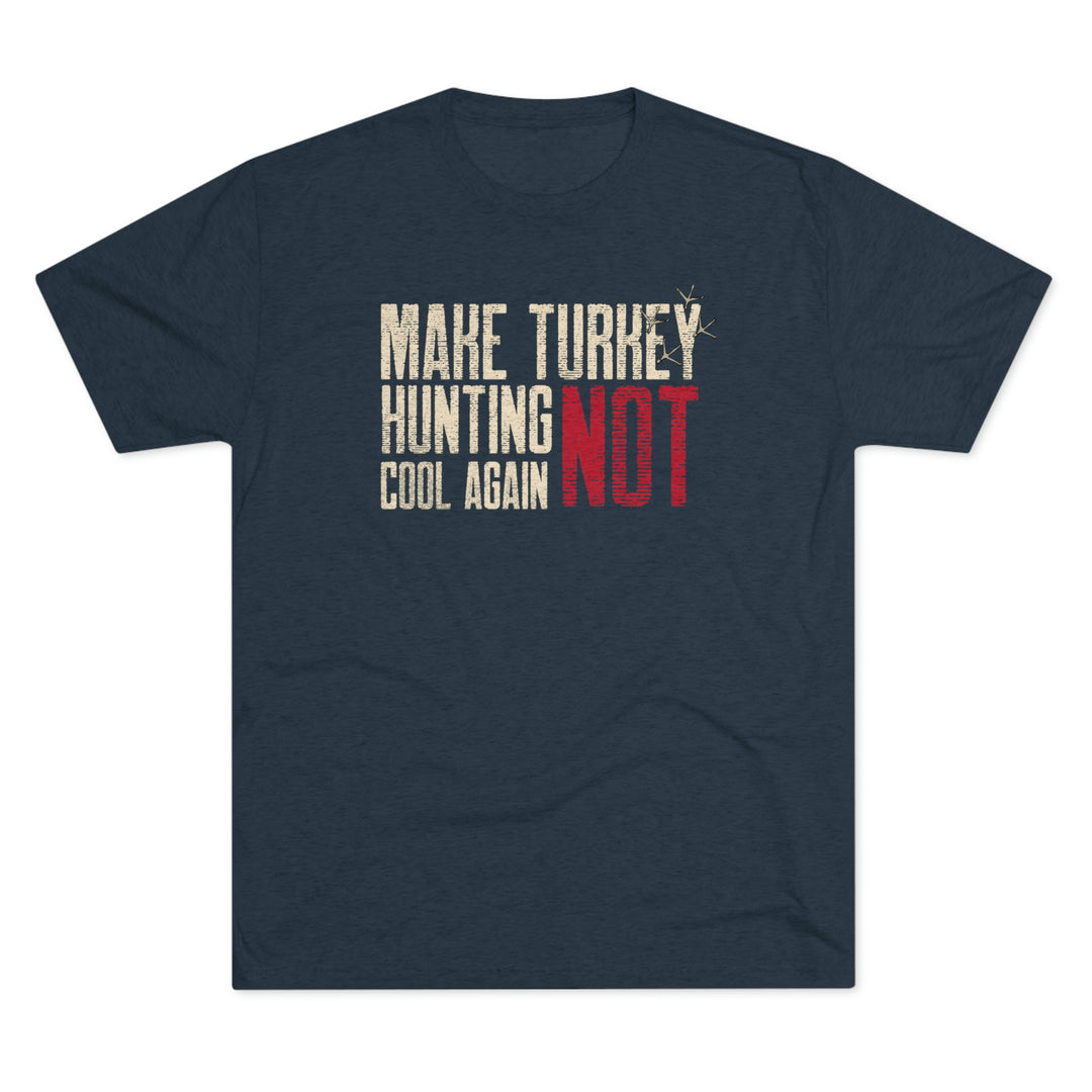 Make Turkey Hunting NOT Cool Again