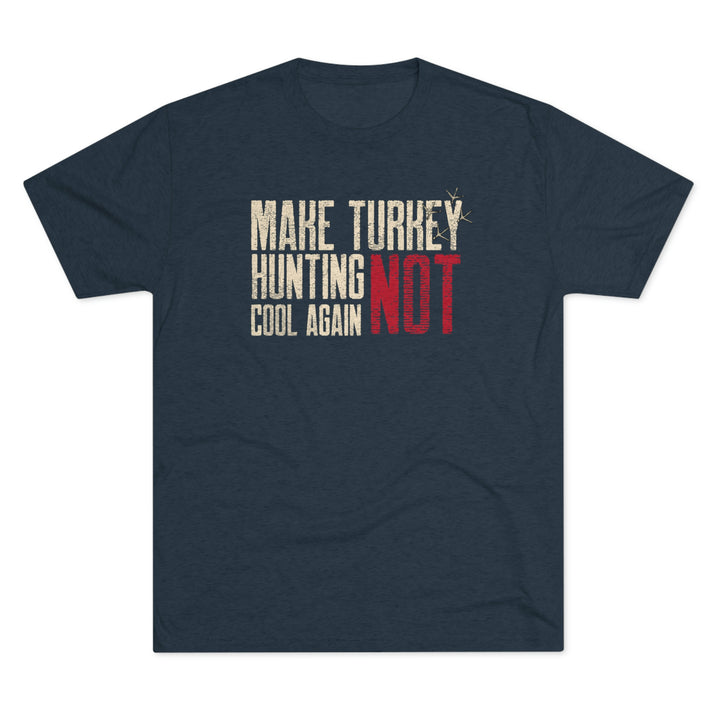 Make Turkey Hunting NOT Cool Again