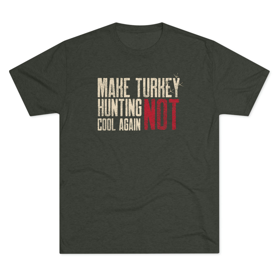 Make Turkey Hunting NOT Cool Again