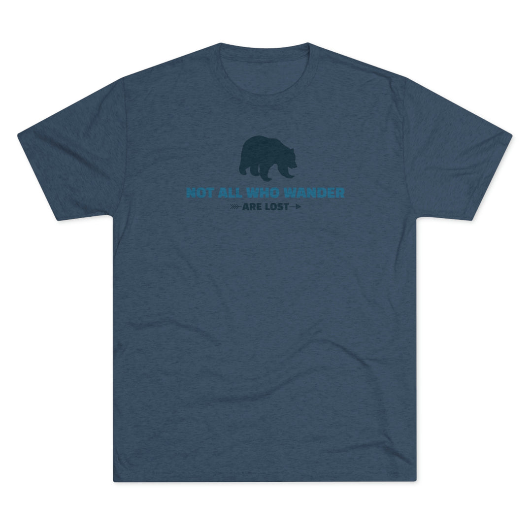 Not all who wander are lost - Premium Tri-blend Tee