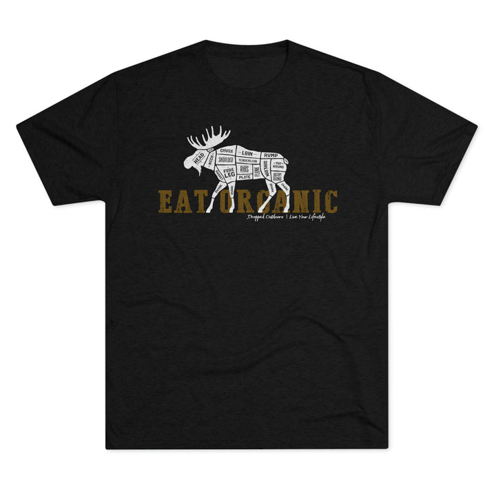 Eat Organic - Moose - Premium Tri-blend Tee