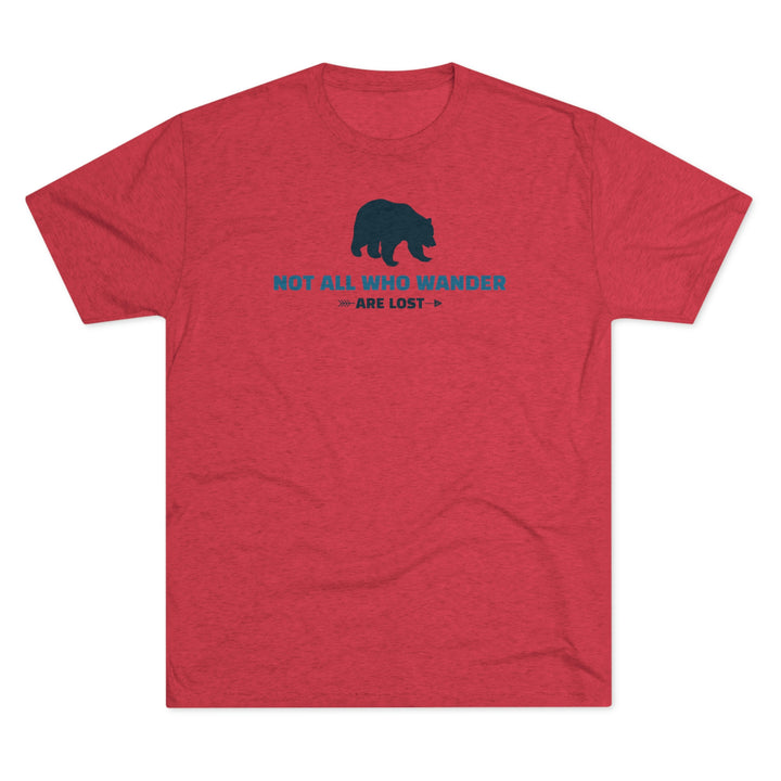 Not all who wander are lost - Premium Tri-blend Tee