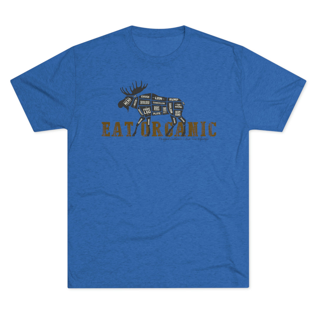 Eat Organic - Moose - Premium Tri-blend Tee