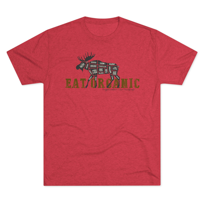 Eat Organic - Moose - Premium Tri-blend Tee