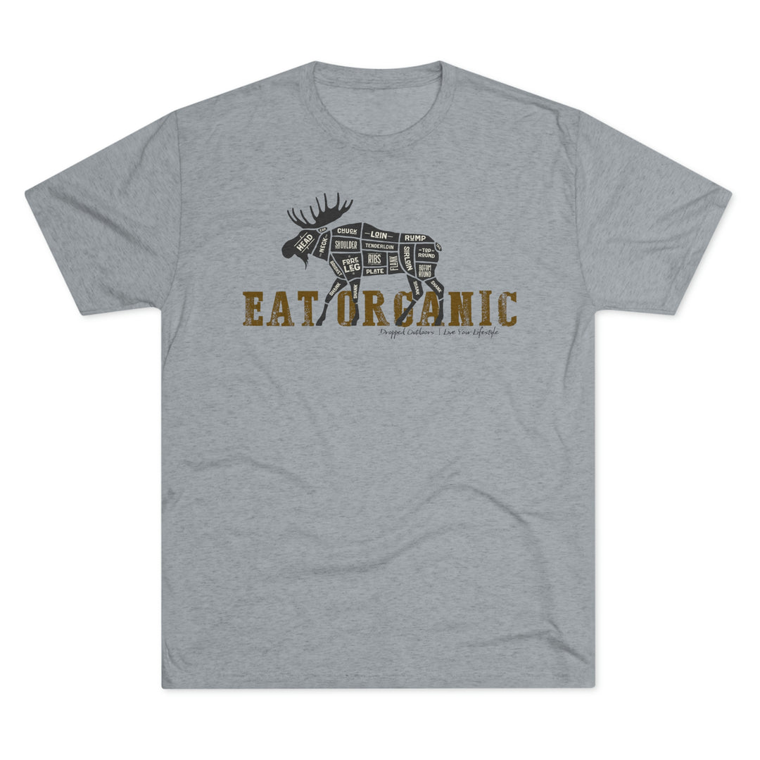 Eat Organic - Moose - Premium Tri-blend Tee