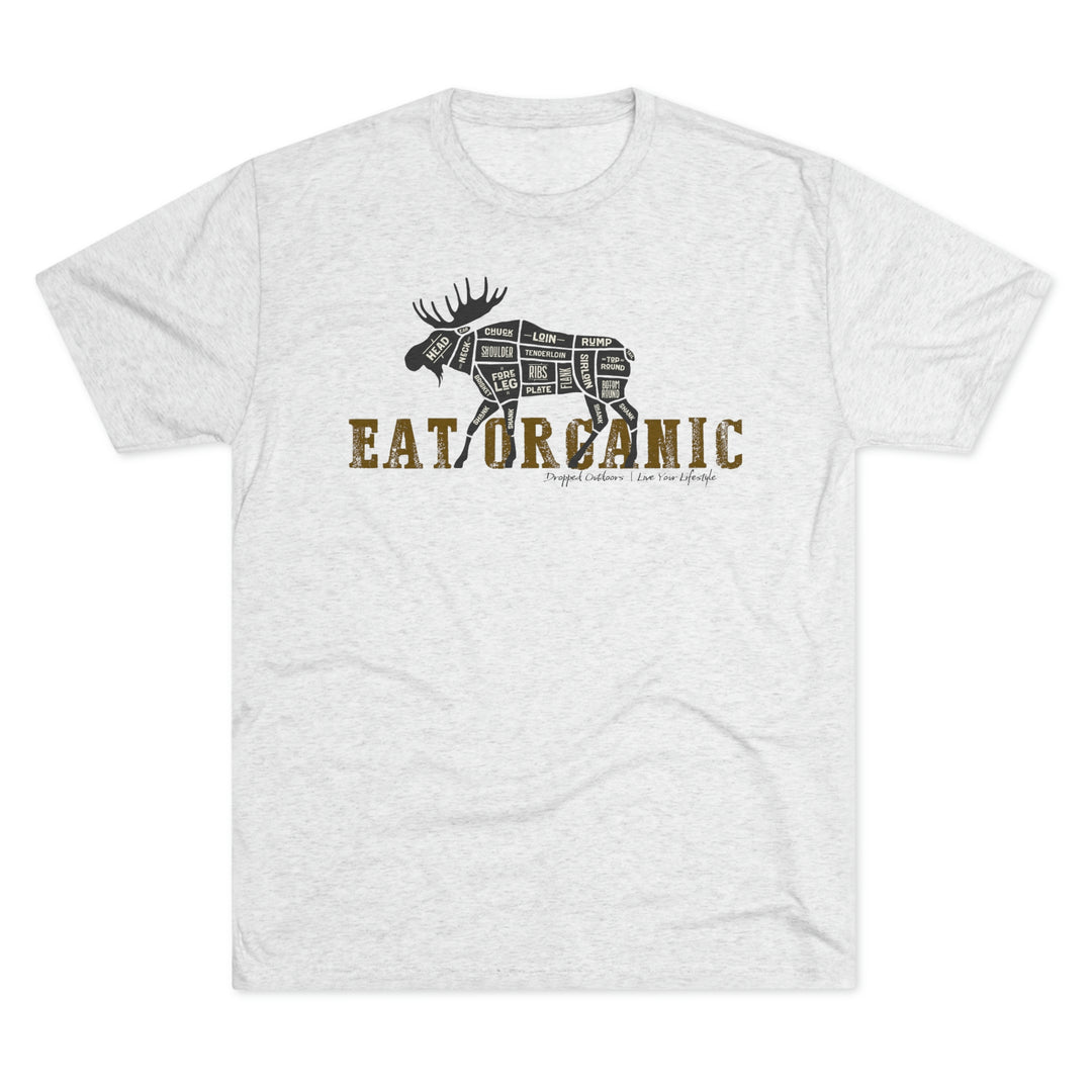 Eat Organic - Moose - Premium Tri-blend Tee