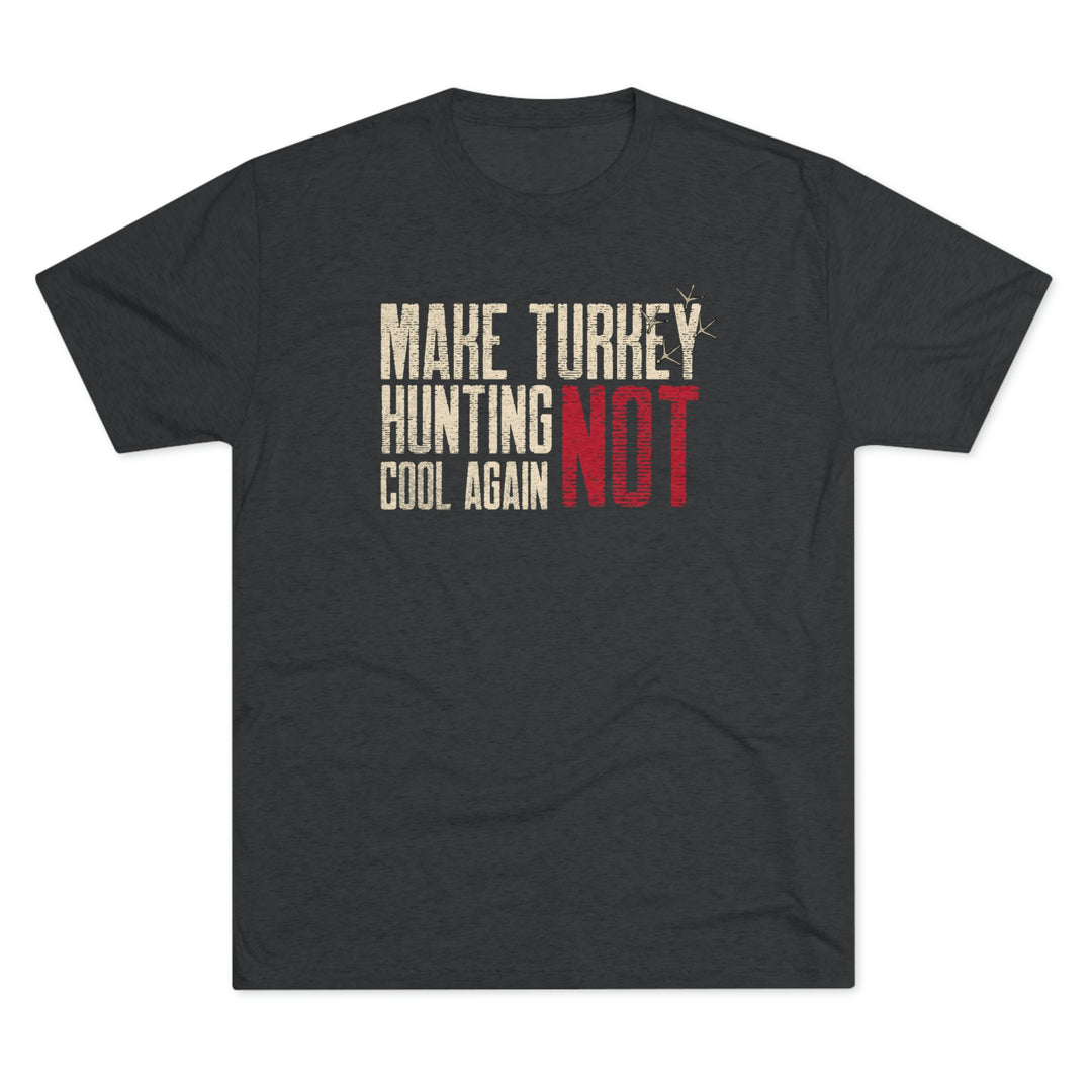 Make Turkey Hunting NOT Cool Again