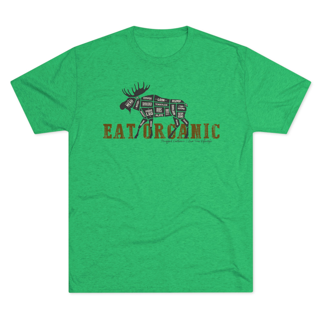 Eat Organic - Moose - Premium Tri-blend Tee